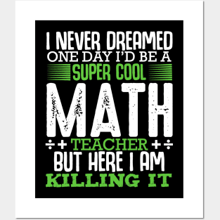 I Never Dreamed One Day Math Teacher Equation Calculation Posters and Art